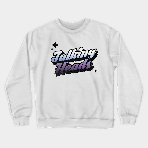 Talking Heads - Retro Classic Typography Style Crewneck Sweatshirt by Decideflashy